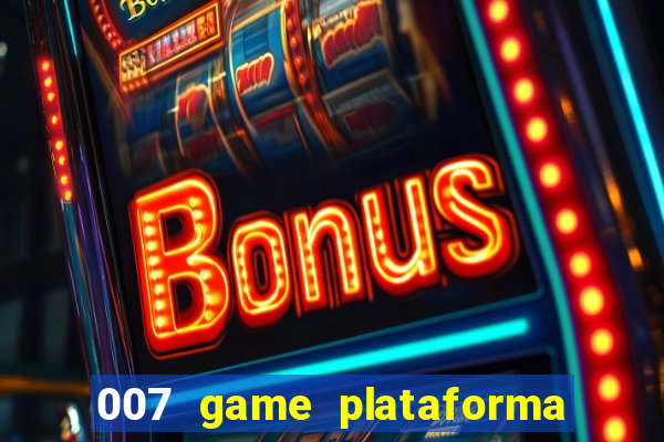 007 game plataforma de jogos